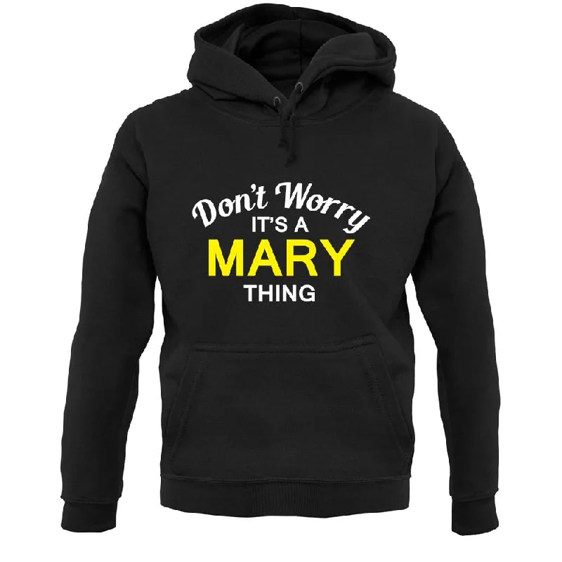 Don't Worry It's a MARY Thing! Unisex Hoodie